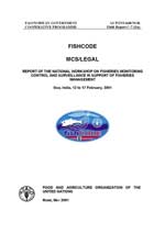 REPORT OF THE NATIONAL WORKSHOP ON FISHERIES MONITORING
 CONTROL AND SURVEILLANCE IN SUPPORT OF FISHERIES MANAGEMENT
Goa, India, 12 to 17 February, 2001.