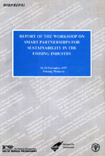 Report of the Workshop on Smart Partnerships for Sustainability in the Fishing Industry. Penang, Malaysia; 26-28 November, 1997 