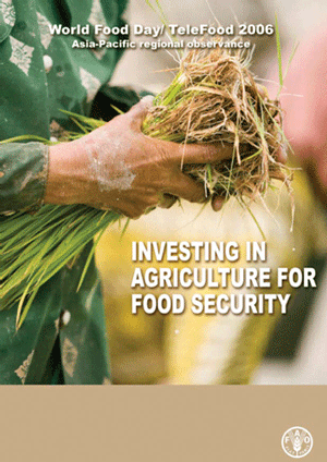 Word Food Day 2006 Investing in agriculture for food security