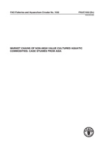 MARKET CHAINS OF NON-HIGH VALUE CULTURED AQUATIC COMMODITIES: CASE STUDIES FROM ASIA