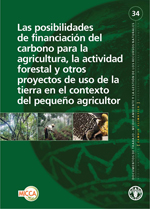 Las posibilidades de financiacin del carbono para la agricultura, la actividad forestal y otros proyectos de uso de la tierra en el contexto del pequeo agricultor