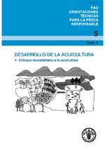 Orientaciones técnicas de la FAO para la pesca responsable. N.º 5, supl. 4. Desarrollo de la acuicultura. 4. Enfoque ecosistémico a la acuicultura