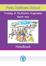 Farm Business School handbook: Training of facilitators programme for South Asia