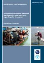 Asia-Pacific Fishery Commission. Strengthening assessment of fisheries and aquaculture in the Asia-Pacific region for policy development