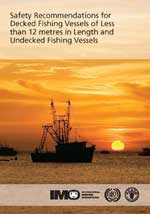 Safety Recommendations for Decked Fishing Vessels of 
Less than 12 metres in Length and Undecked Fishing Vessels