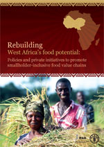Rebuilding West Africa's Food Potential:Policies and market incentives for smallholder-inclusive food value chains