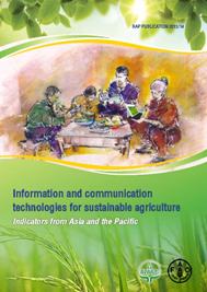 Information and communication technologies for sustainable agriculture – Indicators from Asia and the Pacific