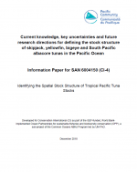Current knowledge, key uncertainties and future research directions for defining the stock structure of skipjack, yellowfin, bigeye and South Pacific albacore tunas in the Pacific Ocean (Information Paper)