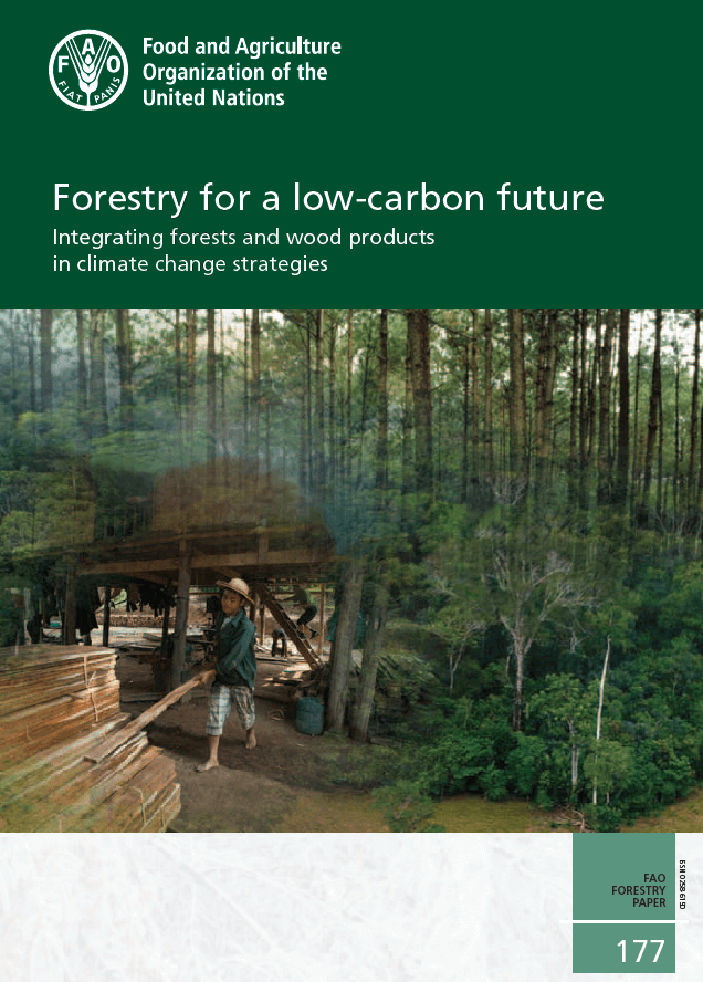 Forestry for a low carbon future. Integrating forests and wood products in  climate change strategies |Policy Support and Governance| Food and  Agriculture Organization of the United Nations