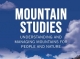 Mountain studies: Understanding and managing mountains for people and nature