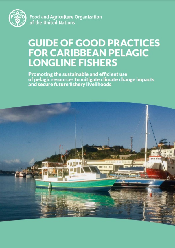 Guide of good practices for Caribbean pelagic longline fishers: Promoting  the sustainable and efficient use of pelagic resources to mitigate climate  change impacts and secure future fishery livelihoods