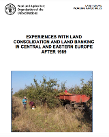 Experiences with land consolidation and land banking in Central and Eastern Europe after 1989 – FAO Land Tenure Working Paper 26 (2015)
