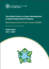 FAO The Global Action on Green Development of Special Agricultural Products: One Country One Priority Product