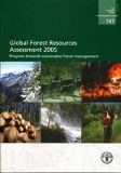 FAO Forestry Paper 147: Global Forest Resources Assessment 2005: Progress towards sustainable forest management