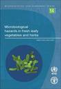 Microbiological hazards in fresh leafy vegetables and herbs: Meeting report.